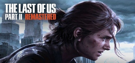 The Last of Us Part II Remastered Pour PC Français